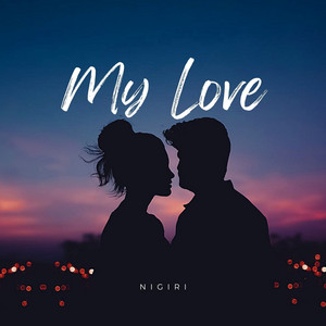 My Love by Nigiri