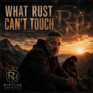What Rust Can't Touch by Riptide Hollywood