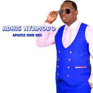 Apostle John Eric - Adhis Nyamoro