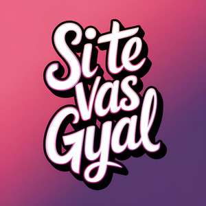 Si Te Vas Gyal by BARBEL