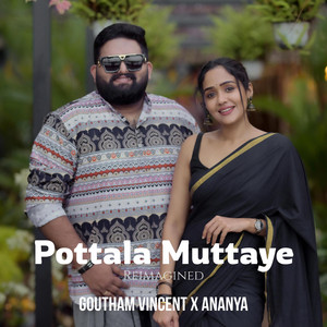 Goutham Vincent & Ananya - Pottala Muttaye (Reimagined)