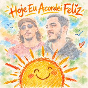 Hoje Eu Acordei Feliz by ESTORTI, CAIROW