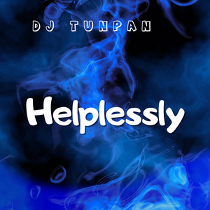 Dj Tunpan - Helplessly