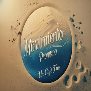 UN CAFE FRIO by MOVIMIENTO PROHIBIDO