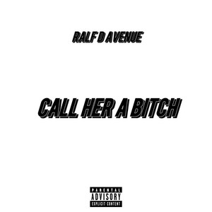 Call Her A Bitch by Ralf .D Avenue