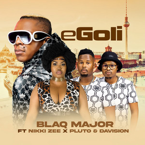 eGoli by Blaq Major, Pluto & Davision, Nikki Zee
