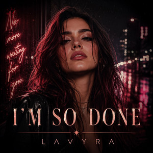 I’m So Done by LAVYRA