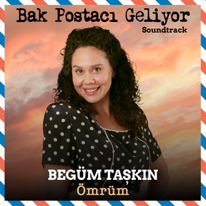 Begüm Taşkın - Ömrüm (Bak Postacı Geliyor Soundtrack)