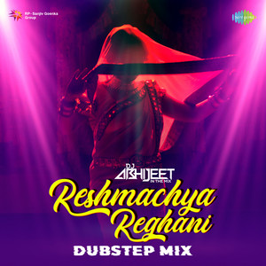 Reshmachya Reghani - Dubstep Mix by Dj Abhijeet, Asha Bhosle, Anandghan