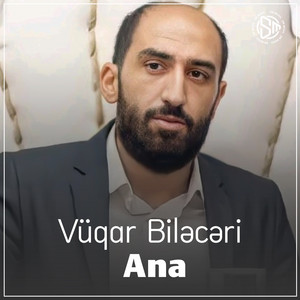 Vüqar Biləcəri - Ana