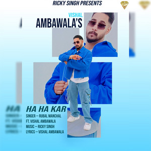 Ha Ha Kar by Rubal Manchal, Vishal Ambawala, Ricky Singh