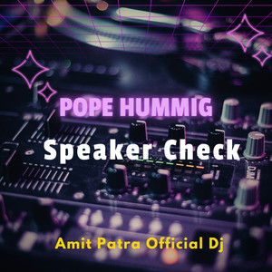 Amit Patra Official Dj - Pope Humming Speaker Check