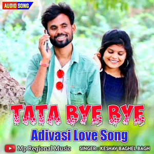 Tata Bye Bye Karine Adivasi Love Song Keshav Baghel Bagh by Mp Regional Music