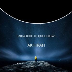 Habla Todo Lo Que Quieras by Akhirah