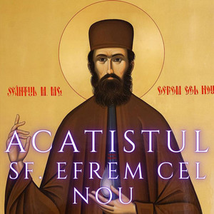 Vlad Rosu - Acatistul Sfantului Efrem cel Nou