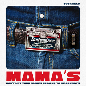 Mama's Don't Let Your Babies Grow Up To Be Cowboys by TuskHead