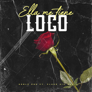 Ella Me Tiene Loco by Doble ONE Flow Letal, Flako Hip Hop Bélico
