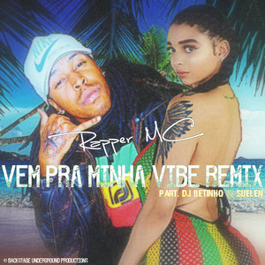 Vem pra Minha Vibe - Remix by Rapper MC, Dj Betinho, Suelen