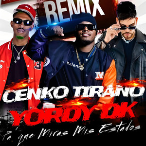 Cenko y El Tirano - Pa Que Miras mis Estados (feat. El YORDY DK)
