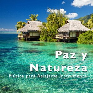 Paz y Natureza - Música para Relajarse Instrumental