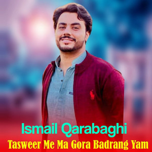 Ismail Qarabaghi - Tasweer Me Ma Gora Badrang Yam