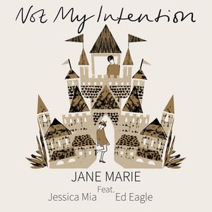Not My Intention by Jane Marie, Jessica Mia, Ed Eagle