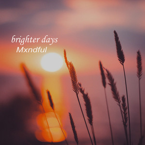 brighter days by Mxndful