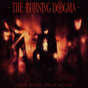 Once More, Once Again by The Burning Dogma