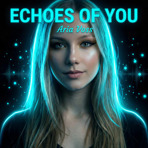 ECHOES OF YOU by Aria Voss