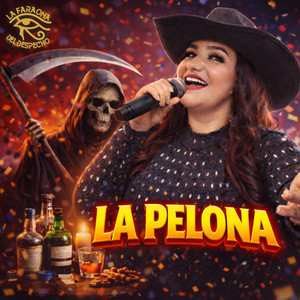 La Faraona Del Despecho - La Pelona