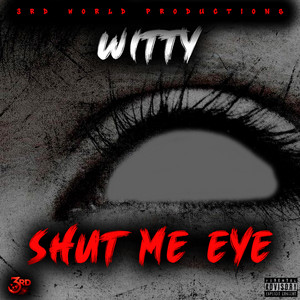 Shut Me Eye by Witty