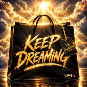 KEEP DREAMING Pt. 2 by GarnertheDisciple