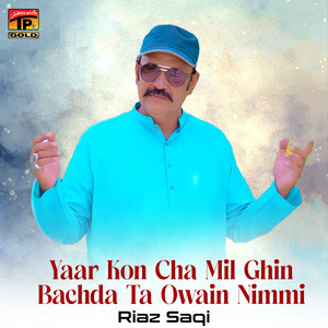 Yaar Kon Cha Mil Ghin Bachda Ta Owain Nimmi