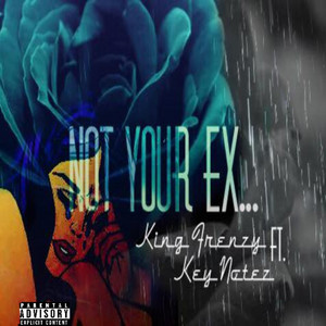 Not Your Ex by King Frenzy, Key Notez