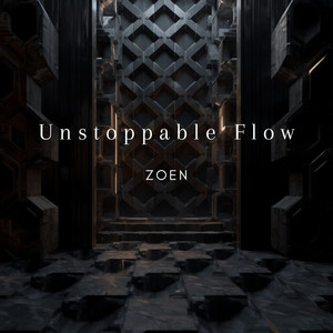 Unstoppable Flow by Zoen
