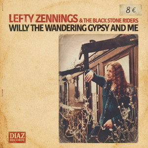Willy the Wandering Gypsy and Me by Lefty Zennings & the Black Stone Riders