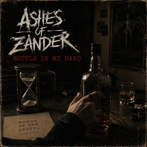 Bottle In My Hand by Ashes of Zander