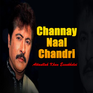 Attaullah Khan Essakhelvi - Channay Naal Chandri