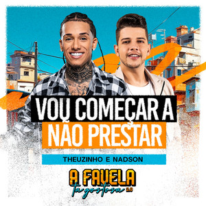 Theuzinho & Nadson o Ferinha - Vou Começar a Não Prestar (Ao Vivo)