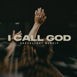 I CALL GOD by GraceLight Worship