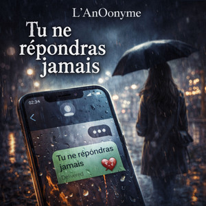 Tu ne répondras jamais by L'AnOonyme