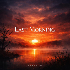 Last Morning by Sableon