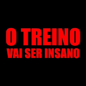 O Treino Vai Ser Insano by Kaizen