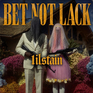BET NOT LACK by 1ilstain, lil vt fatt lil yb