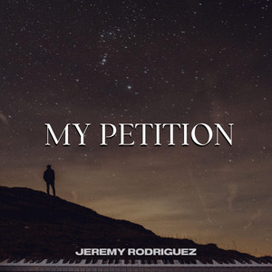 My Petition - Piano Version by Jeremy Rodriguez