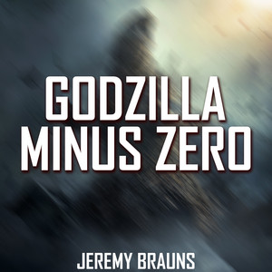 Godzilla Minus Zero - Trailer Music by Jeremy Brauns