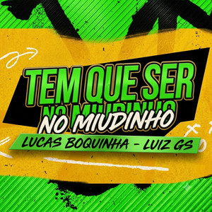 Tem Que Ser no Miudinho by Lucas Boquinha, Vereador Luiz Gs