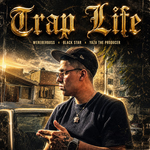 Trap Life by Wereberboss, Black star, Yazu The Producer