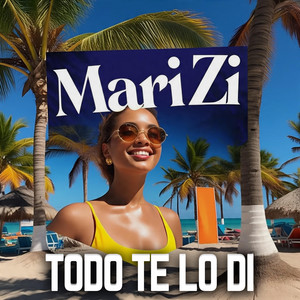 Todo te lo di by Mari Zi