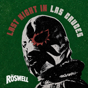 Last Night in Las Cruces by Röswell